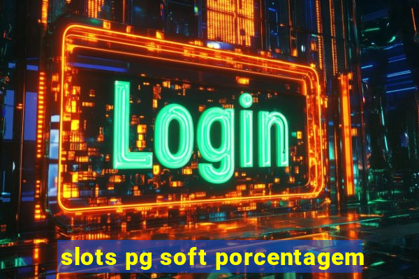 slots pg soft porcentagem